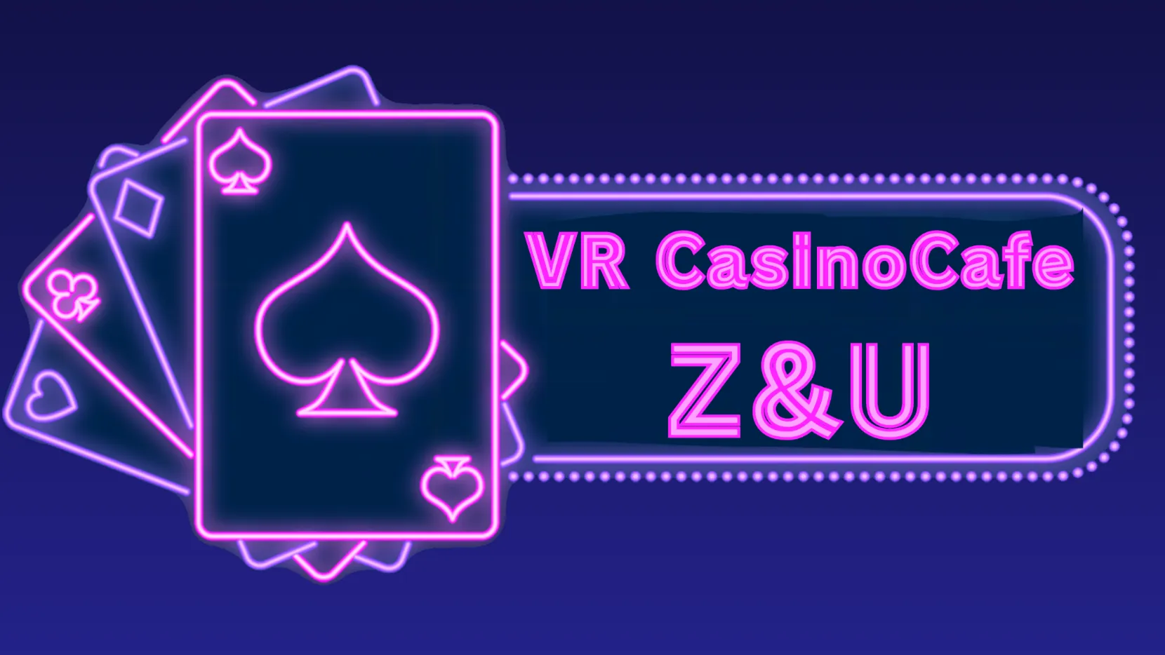 VR Casinocafe Z＆U