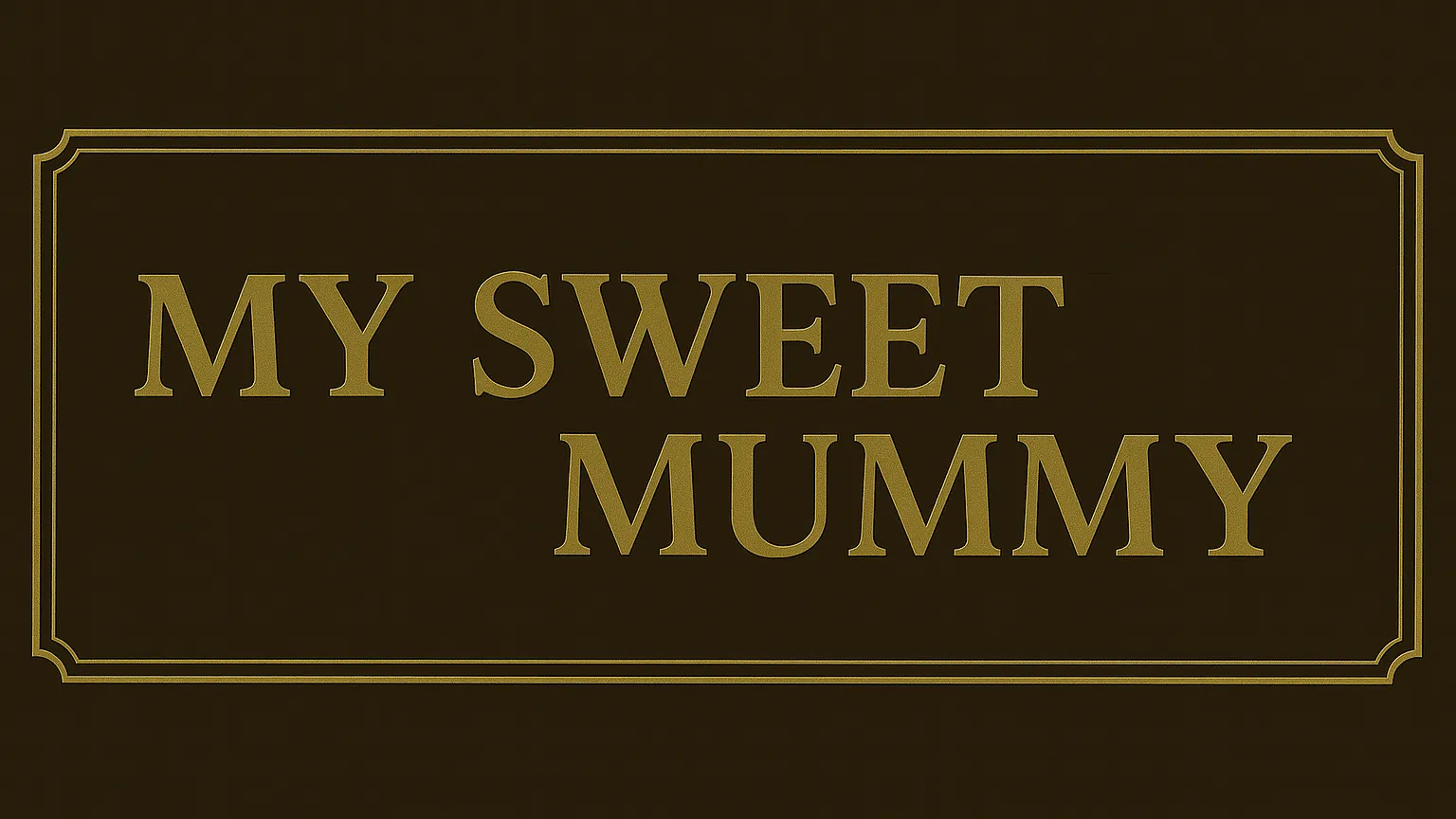 My Sweet Mummy
