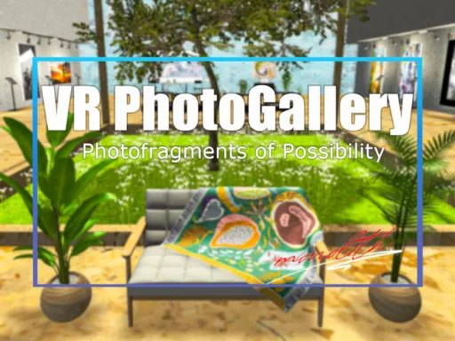 VR PhotoGallery Photofragments of Possibility-（可能性の断片）-