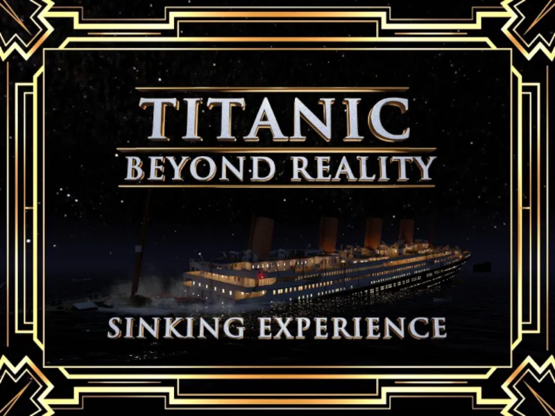 TITANIC˸ Beyond Reality – Sinking Experience