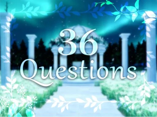~36 Questions~