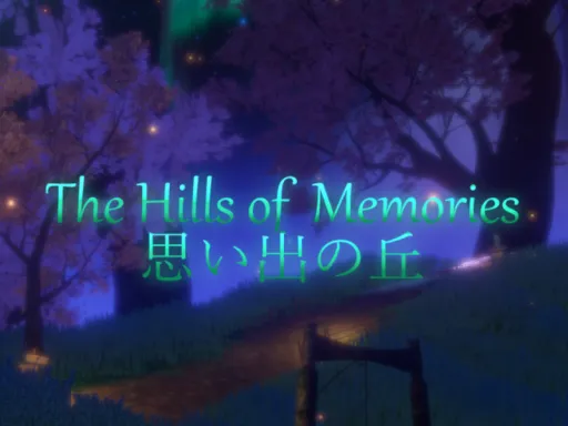 The Hills of Memories | 思い出の丘