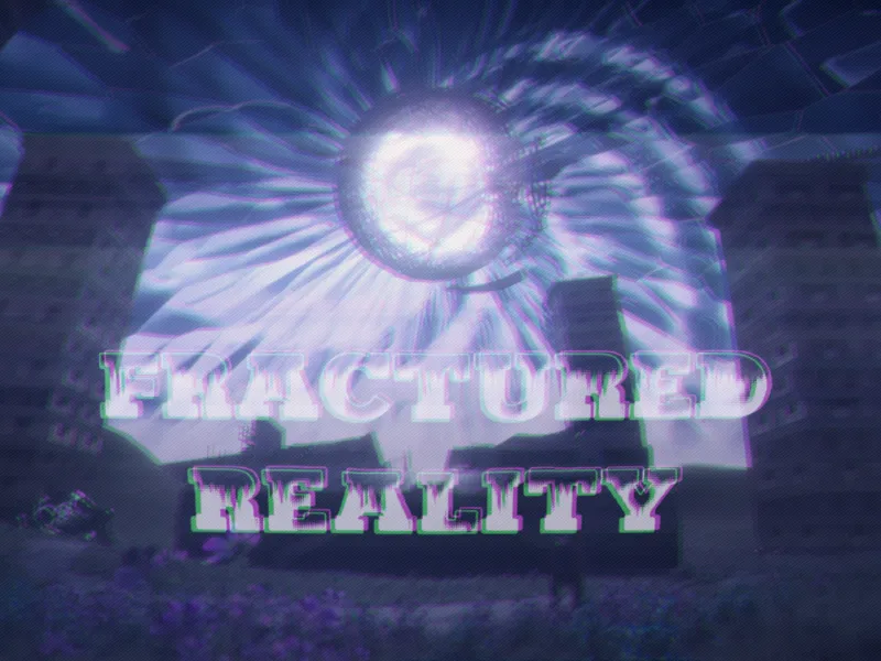 Fractured Reality