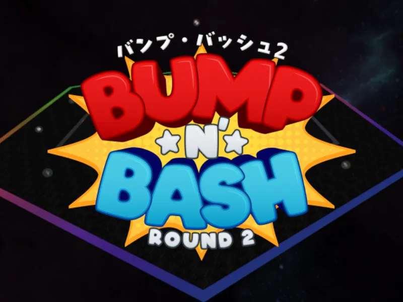 Bump n’ Bash˸ Round 2 バンプ・バッシュ 2