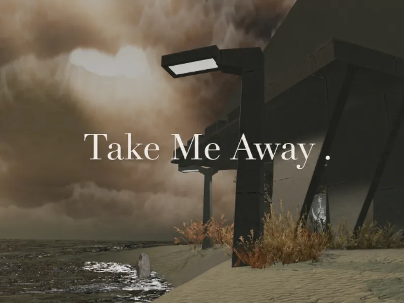 Take me away․