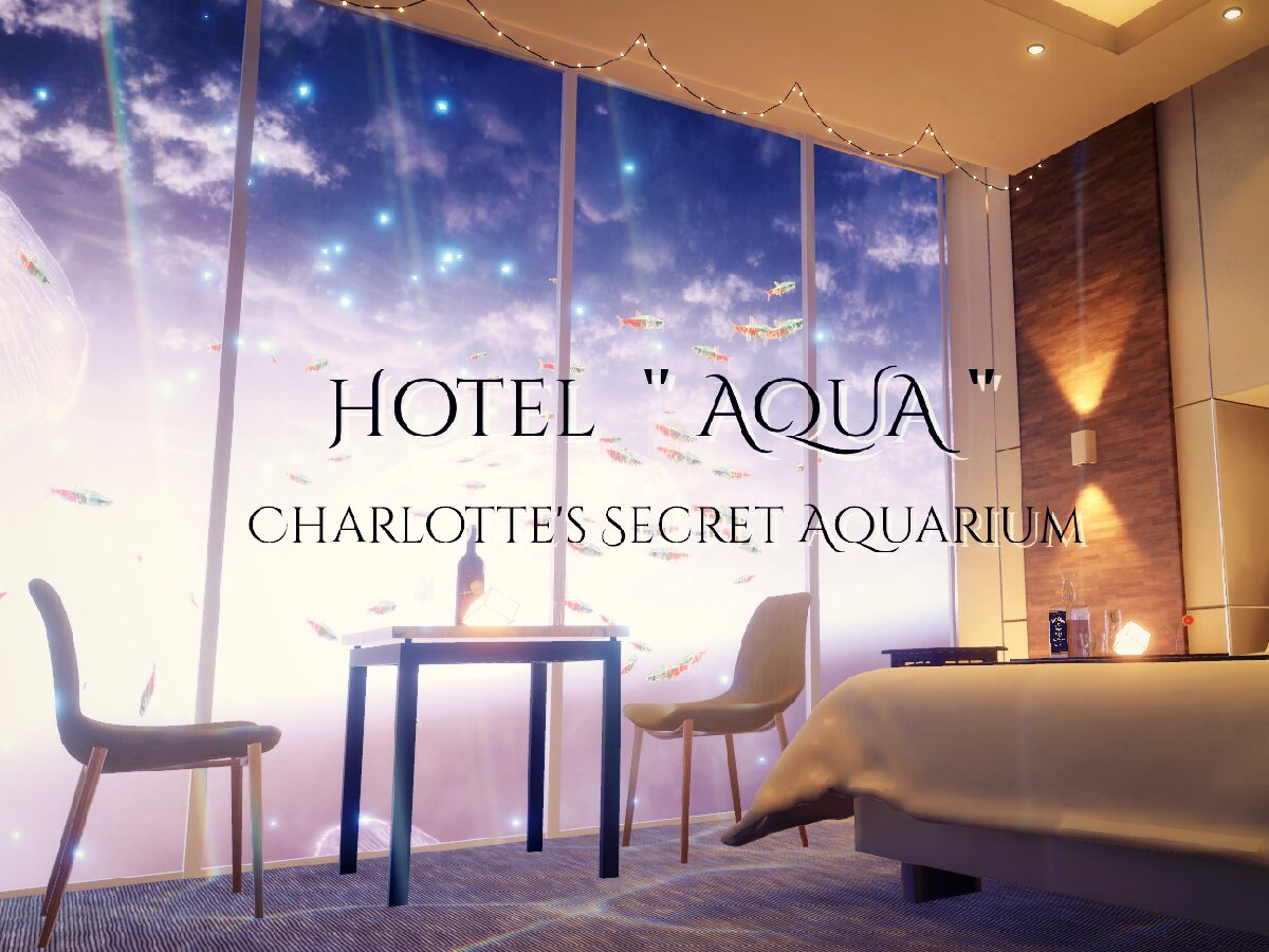 Hotel "AQUA" ~Charlotte’s Secret Aquarium