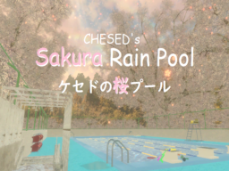 ケセドの桜プール-CHESED’s Sakura Rain Pool-