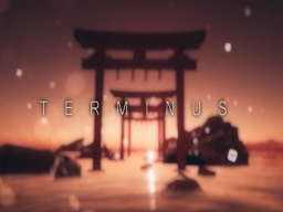 終点 – Terminus –