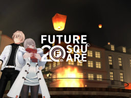 FUTURE 20th SQUARE（フューチャー 20th スクエア）