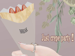 Just crepe party ǃǃ