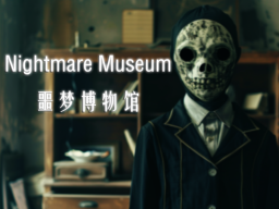 Nightmare Museum – 噩梦博物馆 Beta