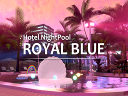 ROYALBLUE ［ Night Pool ］