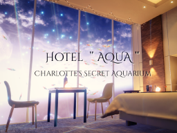 Hotel ＂AQUA＂ ~Charlotte’s Secret Aquarium